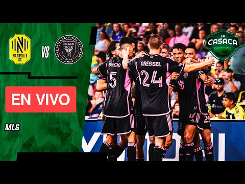 NASHVILLE vs INTER MIAMI EN VIVO - MLS  Juega el equipo de MESSI