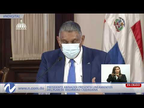 EN VIVO: Presidente Abinader presenta lineamientos Plan de Seguridad Ciudadana