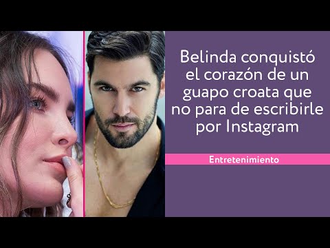 Belinda conquistó el corazón de un guapo croata que no para de escribirle por Instagram