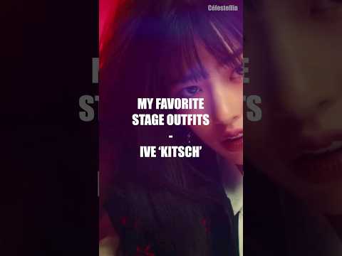 Vidéo MY FAVORITE STAGE OUTFITS - IVE 'KITSCH' #ive #kpopedit