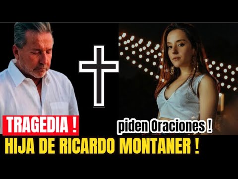 ¡ TRISTE NOTICIA ! HACE UNAS HORAS ! Confirman Tragedia , Hija de Ricardo Montaner , ULTIMA HORA !