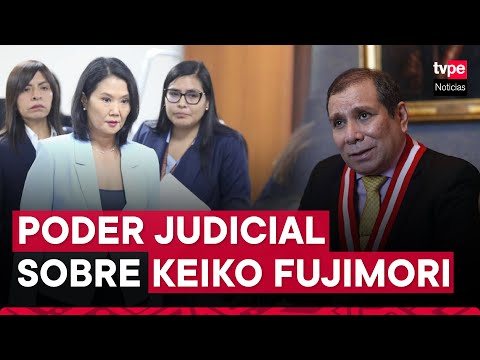 Keiko Fujimori: presidente del Poder Judicial garantiza proceso en caso Cócteles