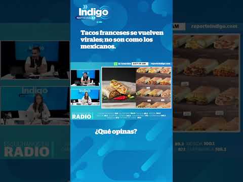 Se hacen virales los tacos 'franceses' I Reporte Indigo