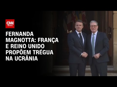 ​Fernanda Magnotta: França e Reino Unido propõem trégua na Ucrânia | CNN 360º