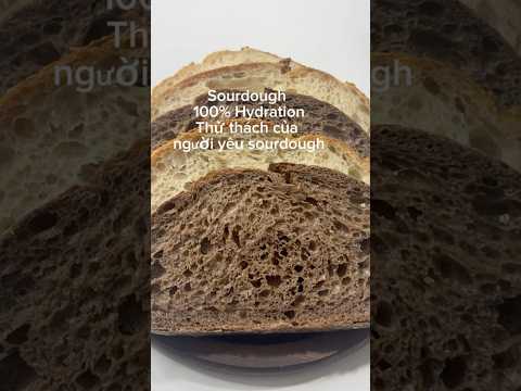 Sourdough 100% Hydration - Công thức thử thách với những người yêu sourdough
