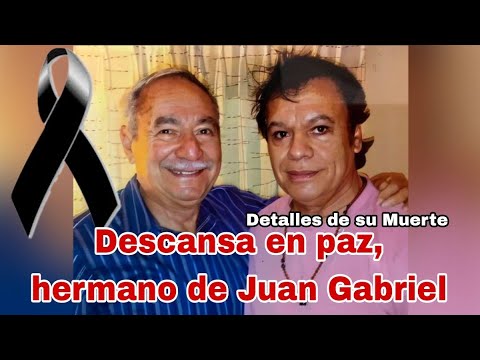 Última Hora: Muere hermano de Juan Gabriel, Fallece Pablo Aguilera hermano de Juan Gabriel