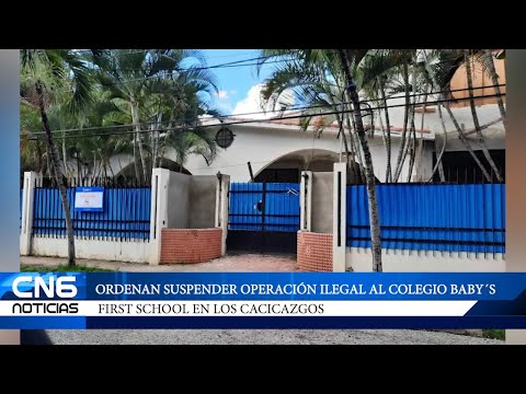 ORDENAN SUSPENDER OPERACIÓN ILEGAL AL COLEGIO BABY´S FIRST SCHOOL EN LOS CACICAZGOS - CN6 Boletin 4