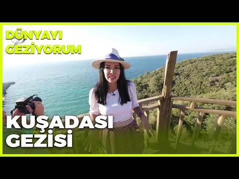 Dünyayı Geziyorum – Kuşadası | 3 Ekim 2022