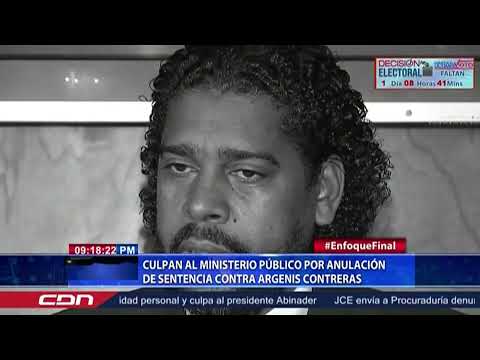 Culpan al Ministerio Público por anulación de sentencia contra Argenis Contreras