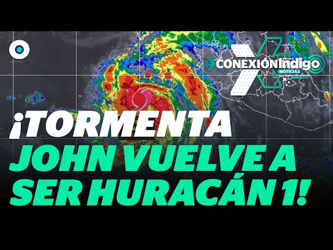 'John' vuelve a ser Huracán Categoría 1; hay alerta  | Reporte Indigo