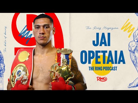 Jai Opetaia: The Ring Podcast | The Journey To A Champion & What It Takes