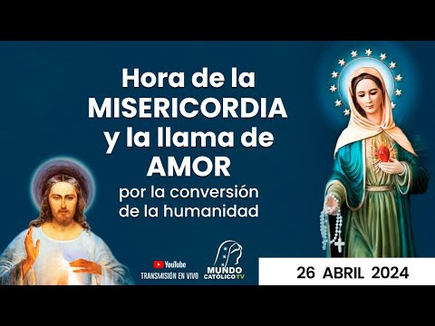 Hora de la misericordia y de la llama de amor por la conversión de la humanidad, 26/04/2024