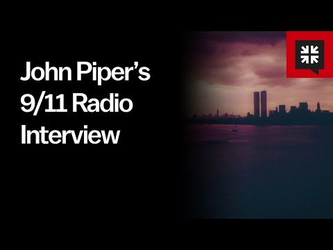 John Piper’s 9/11 Radio Interview