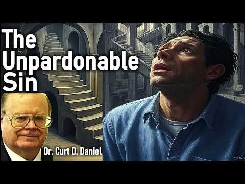 The Unpardonable Sin - Dr. Curt D. Daniel Audio Sermon