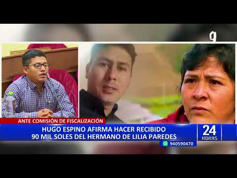 Hugo Espino afirma que recibió S/90 mil del hermano de Lilia Paredes