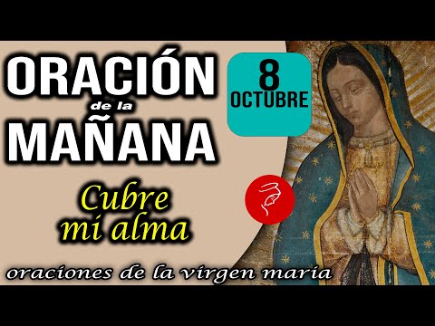 Oración de la mañana de hoy Martes 8 de Octubre 2024 - Cubre mi alma