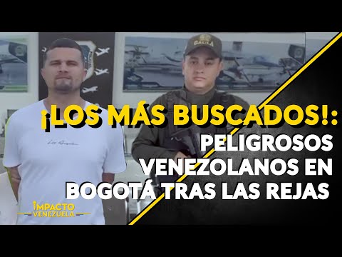 ¡LOS MÁS BUSCADOS!: peligrosos venezolanos en Bogotá tras las rejas | ? Venezuela Sin Filtro