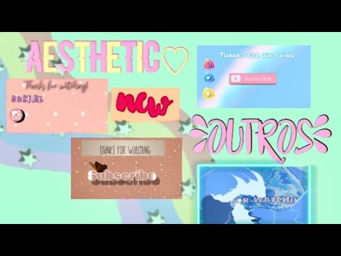 Aesthetic New Outros!!!