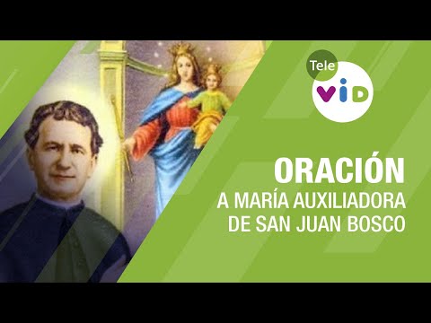 Oración a María Auxiliadora de San Juan Bosco  Tele VID