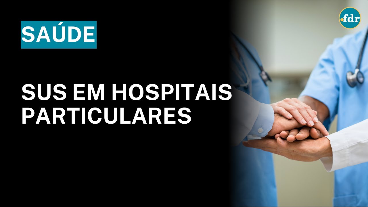 DESCUBRA COMO O SUS VAI FUNCIONAR NOS HOSPITAIS PRIVADOS   E ISSO MUDA TUDO