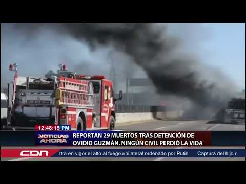 Reportan 29 muertos tras detención de Ovidio Guzmán; ningún civil perdió la vida
