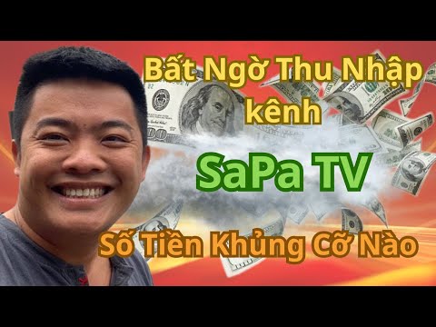 Bất ngờ thu nhập kênh SAPA TV khủng cỡ nào