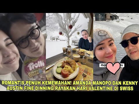 Romantis Penuh Kemewahan❗Amanda Manopo dan Kenny Austin Fine Dinning Rayakan Hari Valentine di Swiss