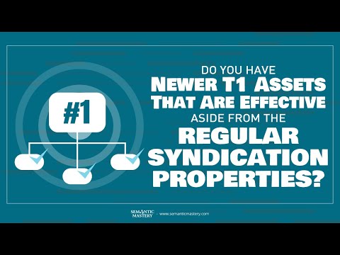 Do You Have Newer T1 Assets That Are Effective Aside From The Regular Syndication Properties?