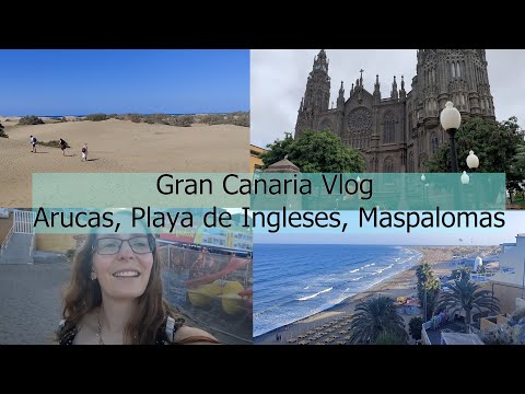 Gran Canaria Vlog - Arucas, Playa de Ingleses, Maspalomas