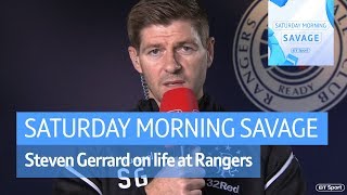 Gerrard: “We can’t be obsessed with Celtic!” Exclusive interview on Saturday Morning Savage