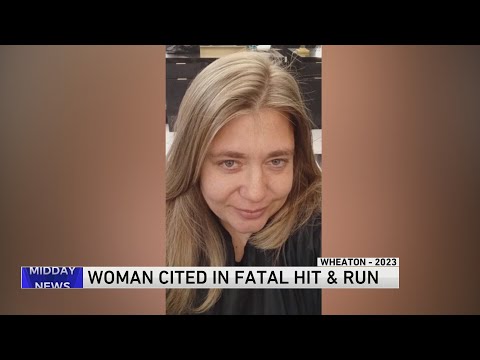 Woman cited in 2023 hit-and-run that killed 31-year-old woman in Wheaton