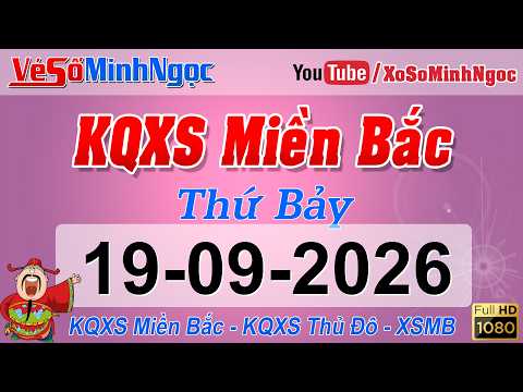 Xổ <strong>Số</strong> Miền <strong>Bắc</strong> ngày 19/09/2026 - KQXS Nam Định - XS MinhNgoc Miền <strong>Bắc</strong>, XSMB Minh Ngọc