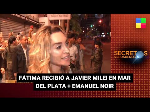 Fátima recibió a Javier Milei en Mar del Plata + Emanuel Noir  - #SecretosVerdaderos | PC (3/02)