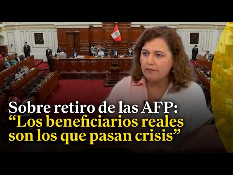 Sobre retiro de las AFP: Tienen que ser responsables en utilizar el dinero, indica Silvia Monteza
