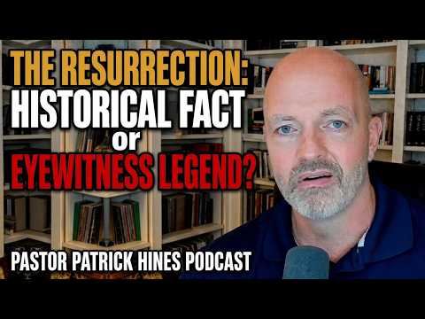 Is The Resurrection Historical Fact or Eyewitness Legend? | Pastor Patrick Hines Podcast Clip
