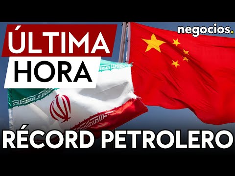 ÚLTIMA HORA | BRICS: China e Irán establecen un importante récord petrolero