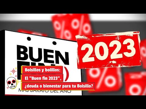 Bolsillos y bolillos: El Buen fin 2023, ¿deuda o bienestar para tu Bolsillo?