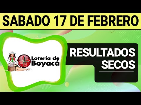 Resultado SECOS Lotería de BOYACÁ del Sábado 17 de Febrero de 2024  SECOS