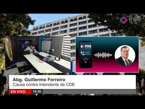 Abg. Guillermo Ferreiro - Causa contra Intendente de CDE