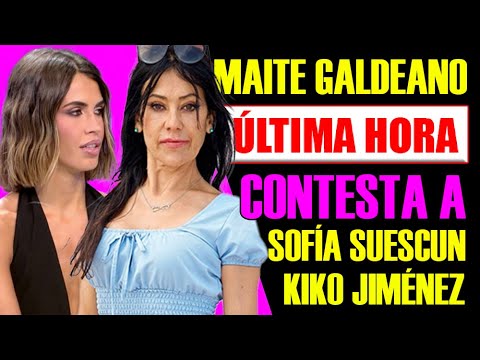 ¡MAITE GALDEANO CONTESTA Y EXPLOTA CONTRA SOFÍA SUESCUN Y KIKO JIMÉNEZ!  Respuesta Fulminante.