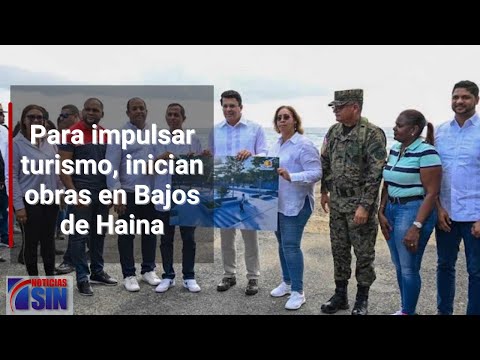 Para impulsar turismo, inician obras en Bajos de Haina