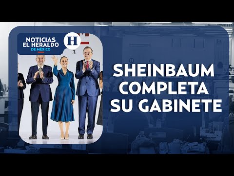 ¡Sheinbaum completa su gabinete! Nombra titulares de Sedena y Semar | Noticias el Heraldo