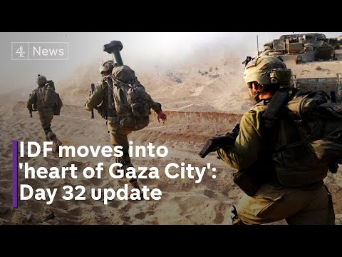 Israel-Hamas war: IDF moves into 'heart of Gaza City’
