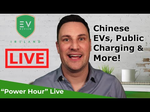 EV Review Ireland Power Hour Live - New Chinese EVs, Public Charging & More