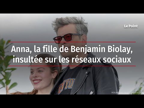 Anna, la fille de Benjamin Biolay, insultée sur les réseaux sociaux