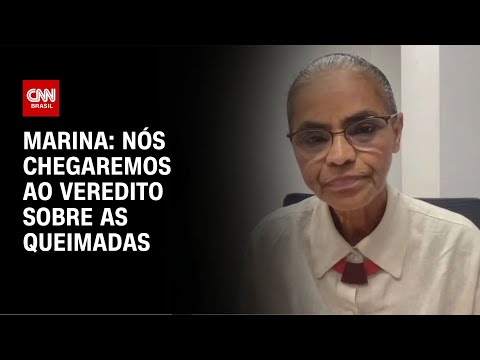 Marina: Nós chegaremos ao veredito sobre as queimadas | CNN NOVO DIA