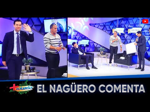 El Nagüero Comenta - MAS ROBERTO (Mayo22)