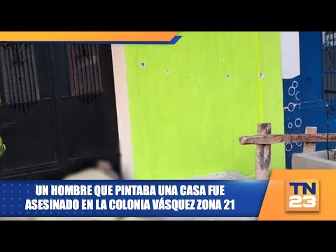 Un hombre que pintaba una casa fue asesinado en la colonia Vásquez zona 21