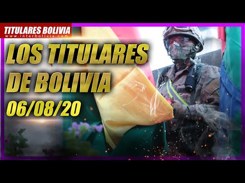 ? LOS TITULARES DE BOLIVIA ?? 6 DE AGOSTO 2020 [ NOTICIAS DE BOLIVIA ] ?