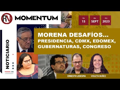 Desafíos de Morena: presidencia, CDMX, gubernaturas, congreso / El gabinete de Delfina Gómez